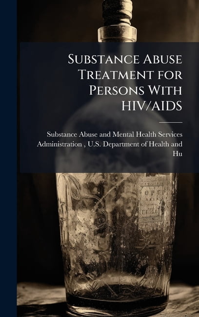 Substance Abuse Treatment for Persons With HIV/AIDS, (Hardcover ...
