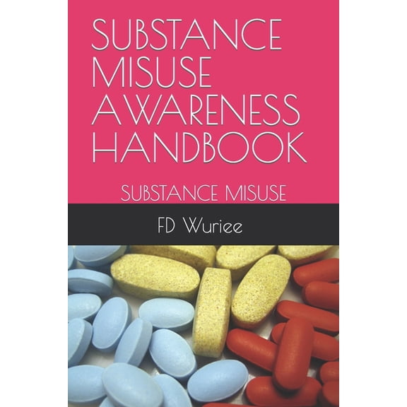 Substance Misuse Awareness Handbook : Substance Misuse (Paperback)