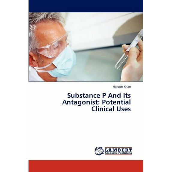 Substance P And Its Antagonist: Potential Clinical Uses (Paperback)