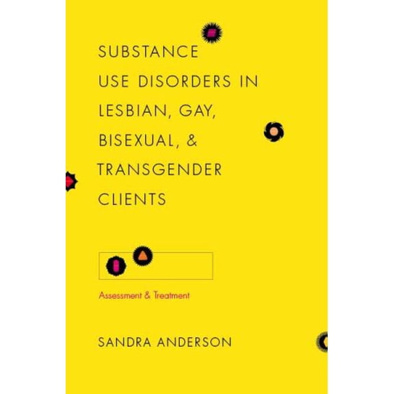 Pre-Owned Substance Use Disorders in Lesbian, Gay, Bisexual, and Transgender Clients : Assessment and Treatment 9780231142755 Used