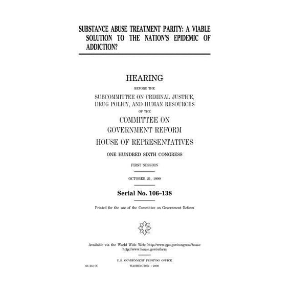 Substance abuse treatment parity: a viable solution to the nation's epidemic of addiction?, (Paperback)