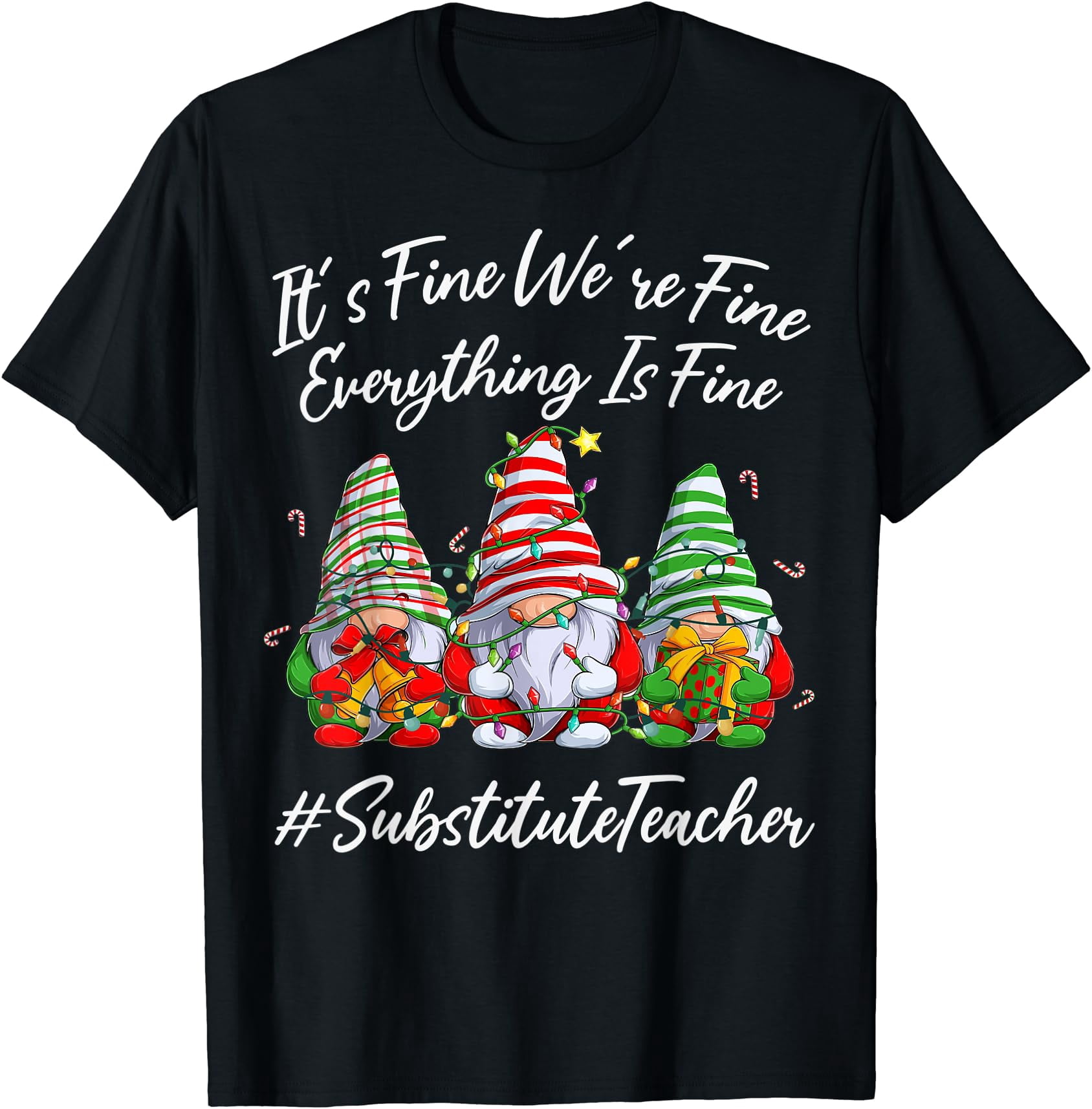 Substitute Teacher Everything Is Fine Christmas Gnomie T-Shirt ...