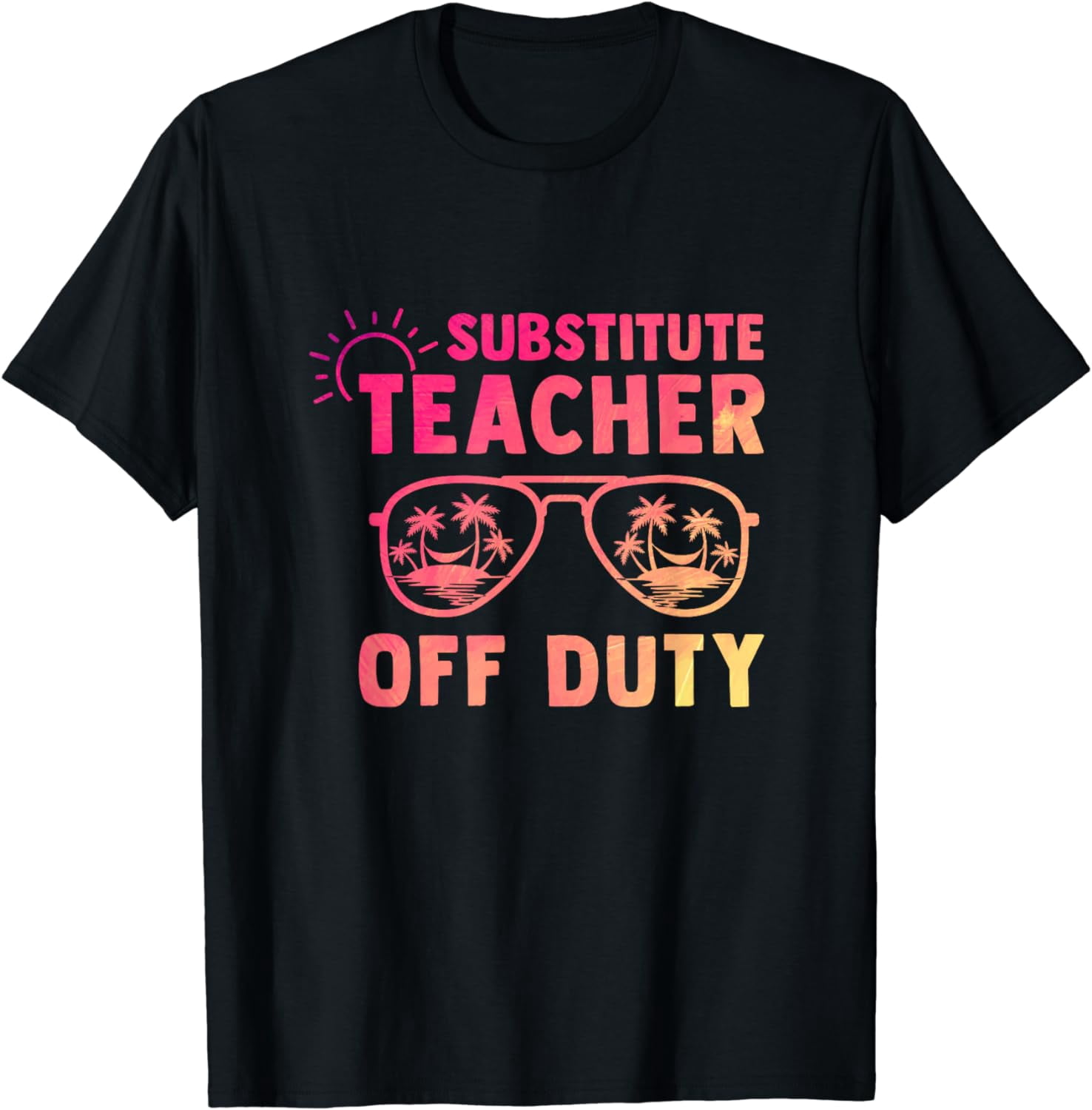Substitute Teacher Off Duty Last Day Of School Appreciation T-Shirt ...