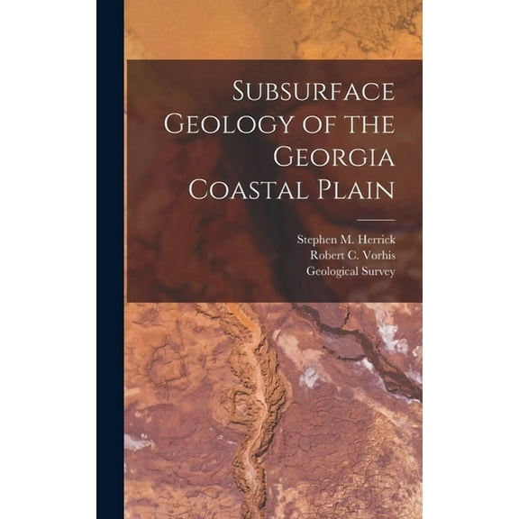 Subsurface Geology of the Georgia Coastal Plain, (Hardcover)