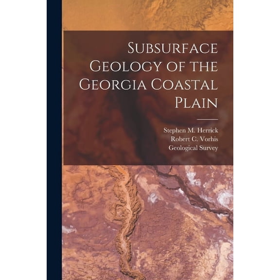 Subsurface Geology of the Georgia Coastal Plain, (Paperback)