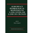 thumbnail image 1 of Subsurface Hydrological Responses to Land Cover and Land Use Changes, (Paperback), 1 of 1