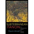 thumbnail image 1 of Subterranean Fanon: An Underground Theory of Radical Change, (Hardcover), 1 of 1