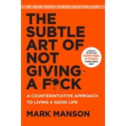 The Subtle Art of Not Giving a F*ck A Counterintuitive Approach to Living a Good Life Hardcover