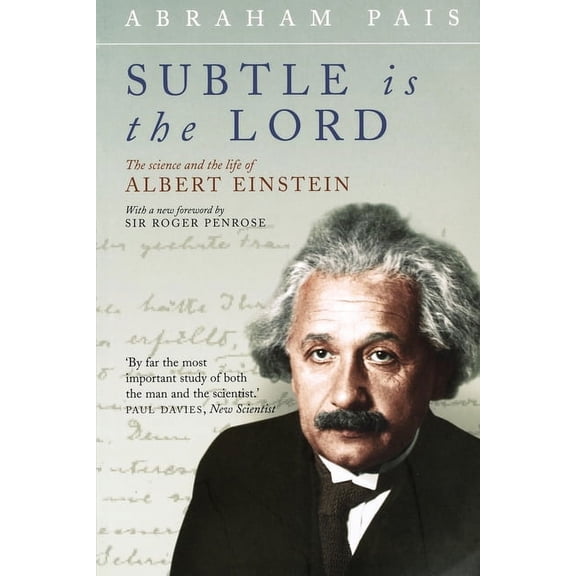 Subtle Is the Lord: The Science and the Life of Albert Einstein, (Paperback)