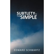 Subtlety to the Simple, (Paperback)