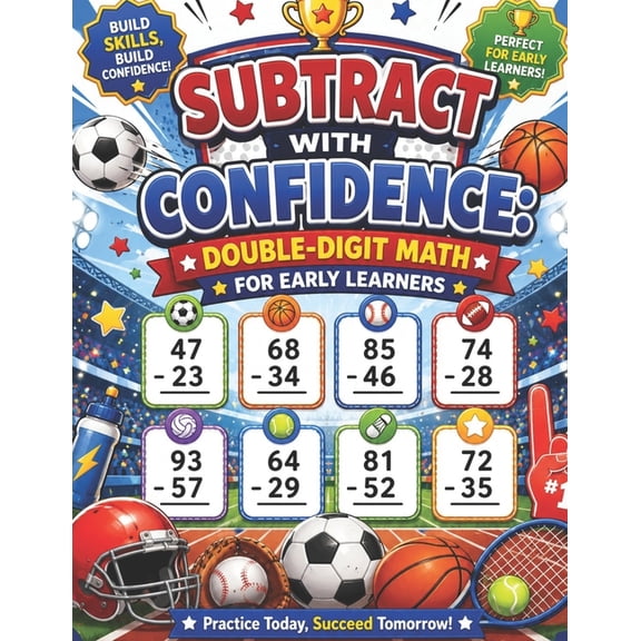 Vertical Subtraction Subtract with Confidence: Double-Digit Math for Early Learners: Supportive Vertical Subtraction Practice for Ages 5-7, (Paperback)
