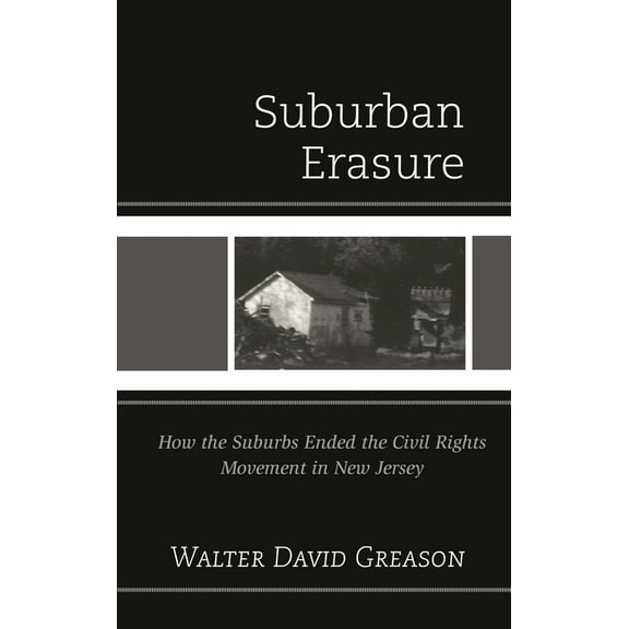 Suburban Erasure: How the Suburbs Ended the Civil Rights Movement in New Jersey, (Hardcover)