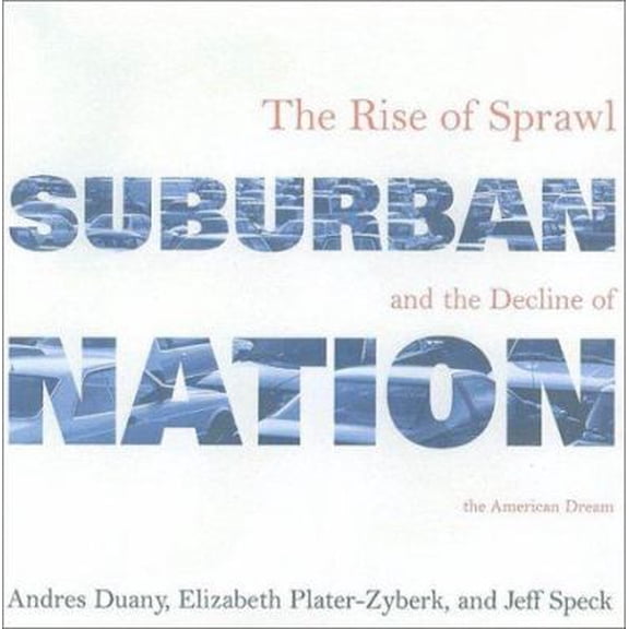 Pre-Owned Suburban Nation: The Rise of Sprawl and the Decline of the American Dream (Paperback) 0865476063 9780865476066