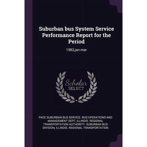 Suburban bus System Service Performance Report for the Period: 1982, jan-mar (Paperback)
