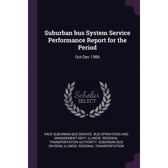 Suburban bus System Service Performance Report for the Period: Oct-Dec 1986 (Paperback)