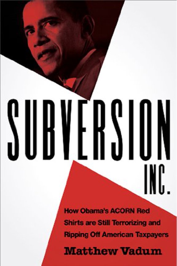 Pre-Owned Subversion, Inc. : How Obama's ACORN Red Shirts are Still Terrorizing and Ripping Off American Taxpayers (Edition 1) (Hardcover)
