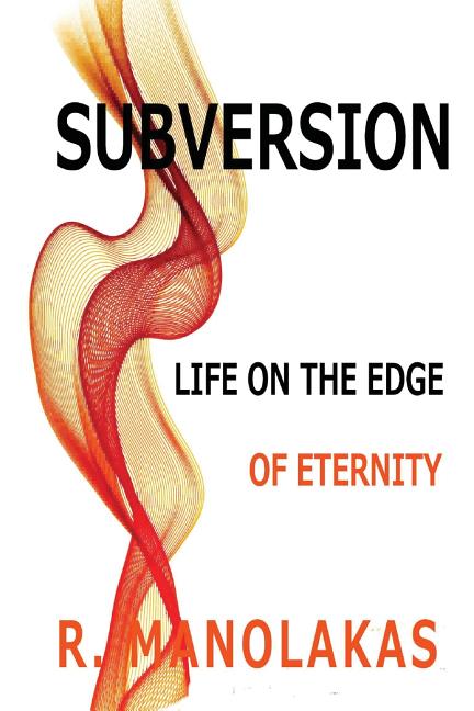 Subversion: Life on the Edge--of Eternity (Paperback)