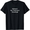 thumbnail image 1 of Subvert the Dominant Paradigm Fight Corporate Control Funny T-Shirt, 1 of 4