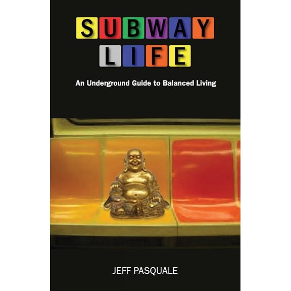 Subway Life: An Underground Guide to Balanced Living
