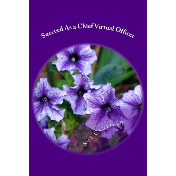 Succeed As a Chief Virtual Officer: Setting Up a Successful Virtual Assistant Business