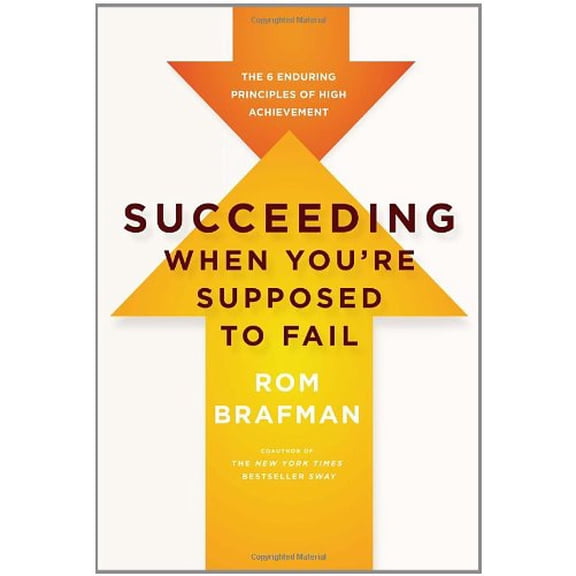 Pre-Owned Succeeding When You're Supposed to Fail: The 6 Enduring Principles of High Achievement (Hardcover) 0307887685 9780307887689