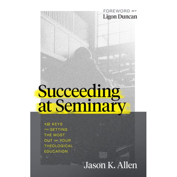 Pre-Owned Succeeding at Seminary: 12 Keys to Getting the Most Out of Your Theological Education (Paperback) 0802426328 9780802426321