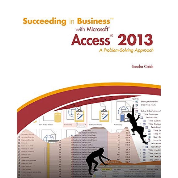 Pre-Owned Succeeding in Business with Microsoft Access 2013: A Problem-Solving Approach (Paperback) 128507758X 9781285077581