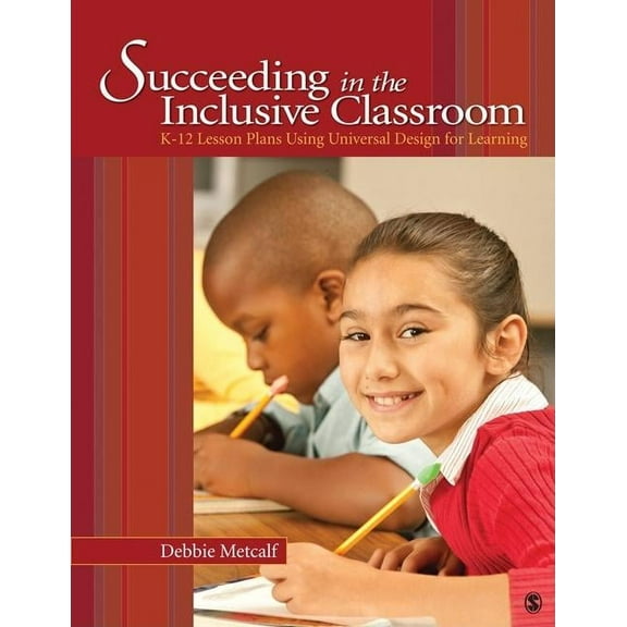 Succeeding in the Inclusive Classroom: K-12 Lesson Plans Using Universal Design for Learning, (Paperback)