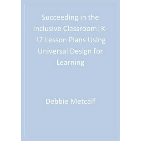 Succeeding in the Inclusive Classroom: K-12 Lesson Plans Using Universal Design for Learning [Paperback - Used]