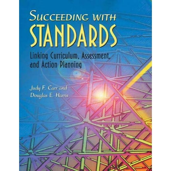 Pre-Owned Succeeding with Standards: Linking Curriculum, Assessment, and Action Planning (Paperback) 0871205092 9780871205094