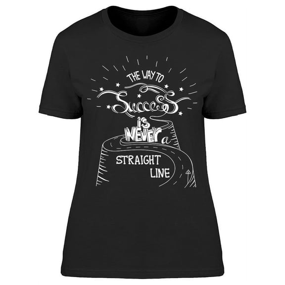 Succes Isnt A Straight Line T-Shirt Women -Image by Shutterstock, Female Large