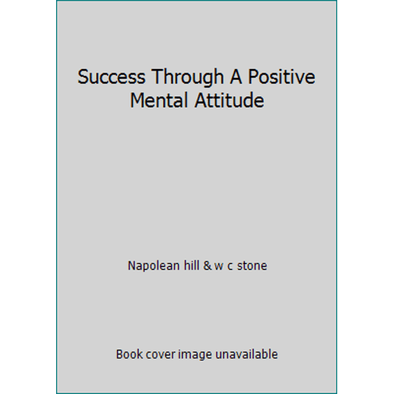 Pre-Owned Success Through A Positive Mental Attitude (Paperback) 0671826611 9780671826611