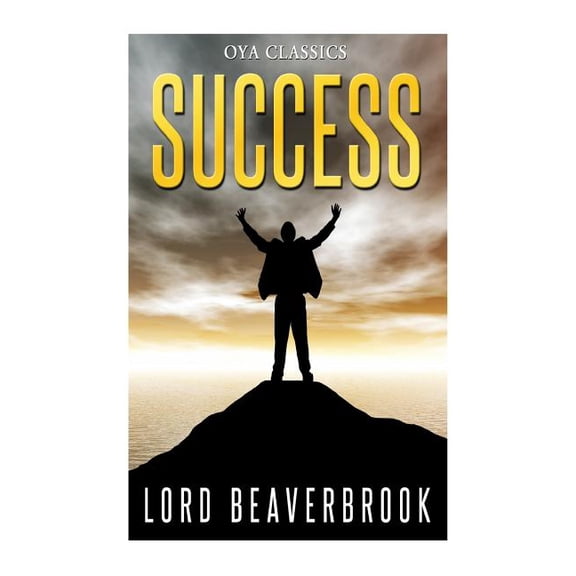 Success Paperback 1484142209 9781484142202 Lord Beaverbrook