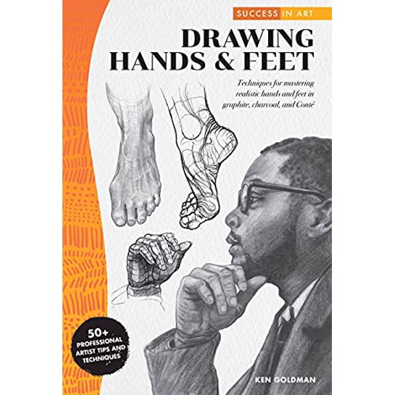 Pre-Owned Success in Art: Drawing Hands & Feet: Techniques for Mastering Realistic Hands and Feet in Graphite, Charcoal, and Conte - 50+ Professional Artist Tip (Paperback) 1633228568 9781633228566
