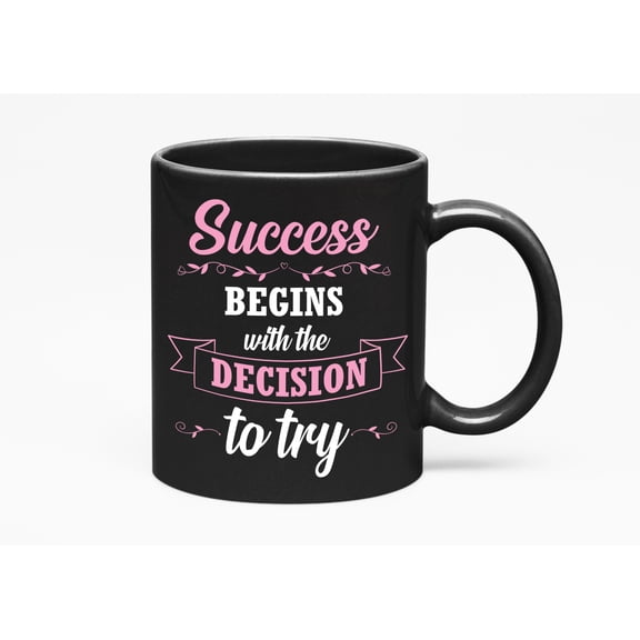 Success Begins with a Decision, Black 11oz Ceramic Mug