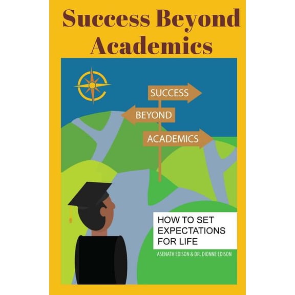 Success Beyond Academics Success Beyond Academics: How to Set Expectations for Life, Book 1, (Paperback)