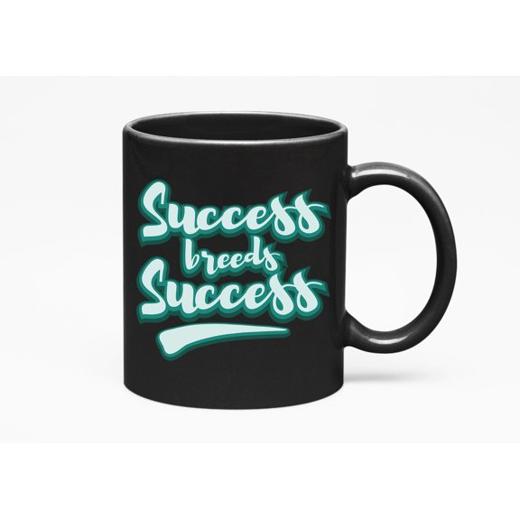 Success Breeds Success Quotes, Black 11oz Ceramic Mug