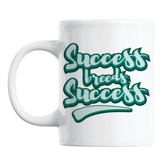 Success Breeds Success Quotes White Ceramic Coffee & Tea Mug (11oz)