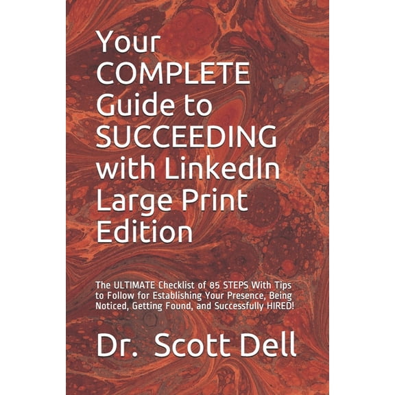 To My Success Your COMPLETE Guide to SUCCEEDING with LinkedIn Large Print Edition: The ULTIMATE Checklist of 85 STEPS With Tips to Fol, Book 1, (Paperback)