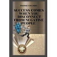 thumbnail image 1 of Success Comes When You Disconnect from Negative People, (Paperback), 1 of 1