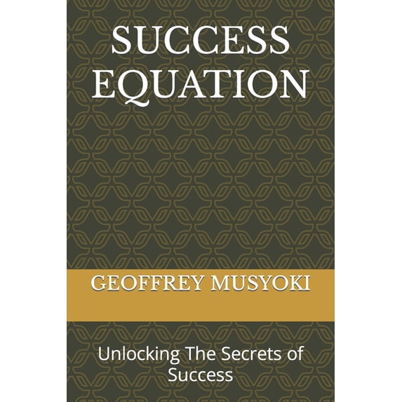 Success Equation : Unlocking The Secrets of Success (Paperback)