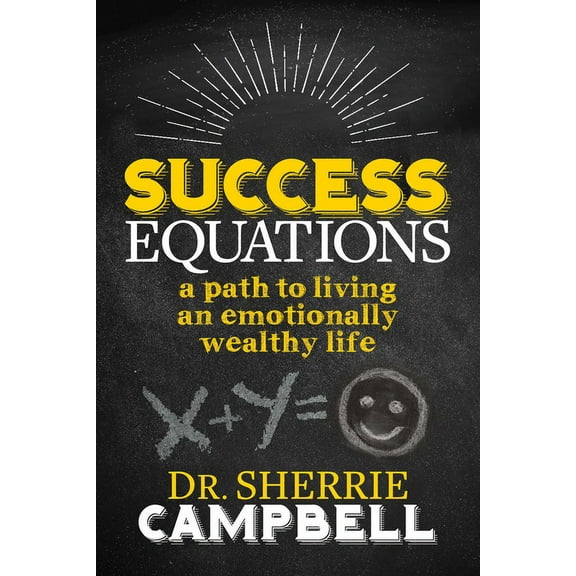 Success Equations: A Path to Living an Emotionally Wealthy Life, (Paperback)