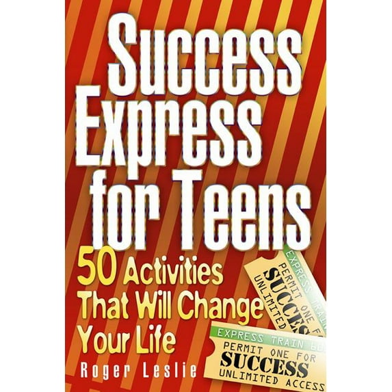 Success Express for Teens: 50 Life-changing Activities