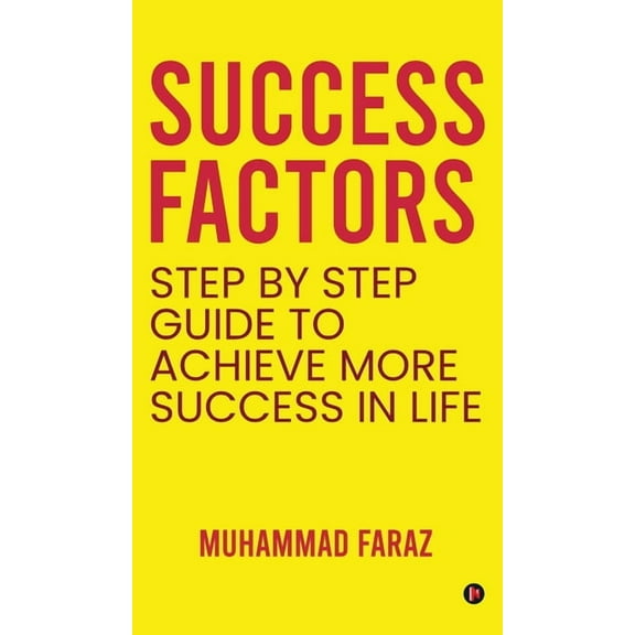Success Factors: Step by Step Guide to Achieve More Success In life, (Hardcover)