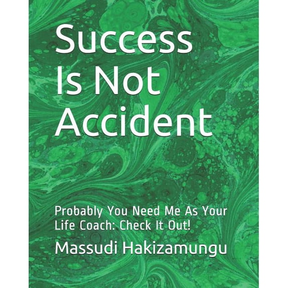 Success Is Not Accident: Probably You Need Me as Your Life Coach: Check It Out! (Paperback)