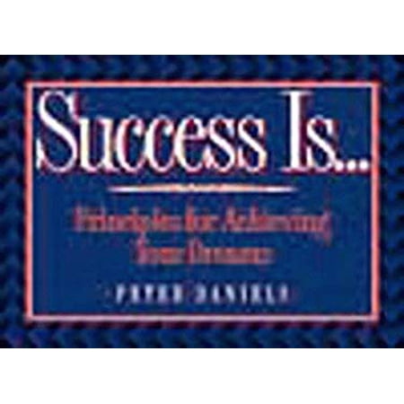 Pre-Owned Success Is...: Principles for Achieving Your Dreams Paperback