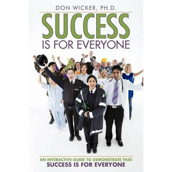 Success Is for Everyone : An Interactive Guide to Demonstrate that Success Is for Everyone (Paperback)