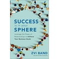 thumbnail image 1 of Pre-Owned Success Is in Your Sphere: Leverage the Power of Relationships to Achieve Your Business Goals (Hardcover) 1260452832 9781260452839, 1 of 1