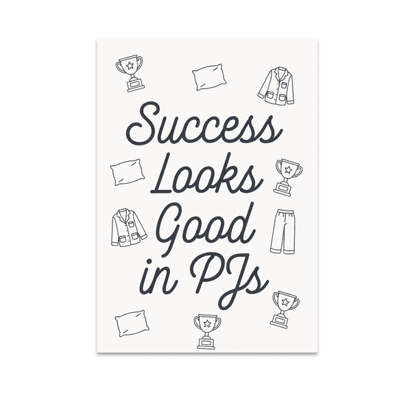 Success Looks Good in PJs Wall Art - Home Office Decor - 13x19 Poster Print