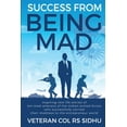 thumbnail image 1 of Success From Being Mad: Inspiring real life stories of ten mad veterans of the Indian armed forces who successfully carried their madness to the entrepreneur world (Paperback), 1 of 1